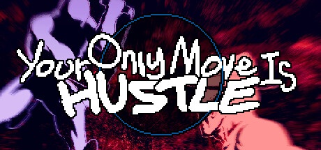 Your Only Move Is HUSTLE (na sua steam)